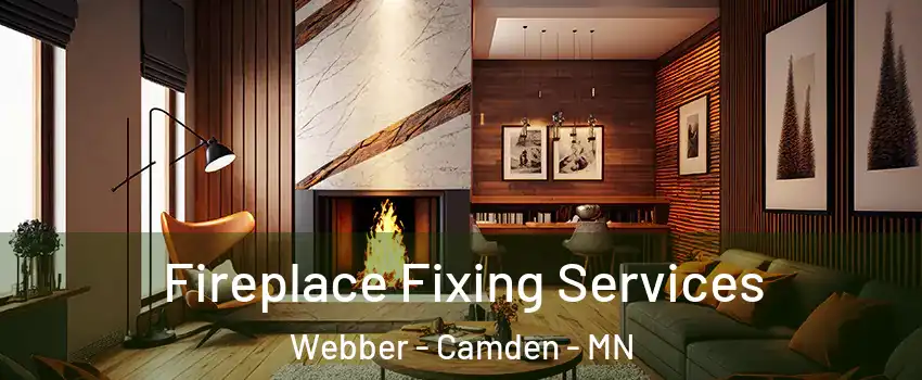 Fireplace Fixing Services Webber - Camden - MN