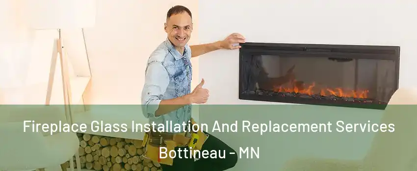Fireplace Glass Installation And Replacement Services Bottineau - MN