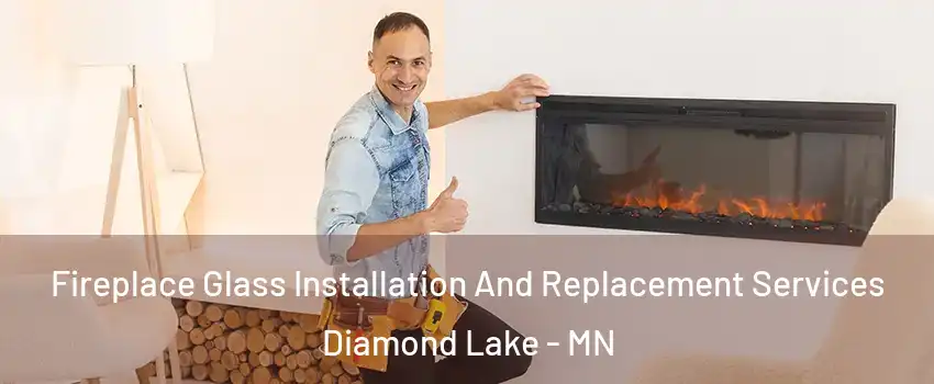 Fireplace Glass Installation And Replacement Services Diamond Lake - MN