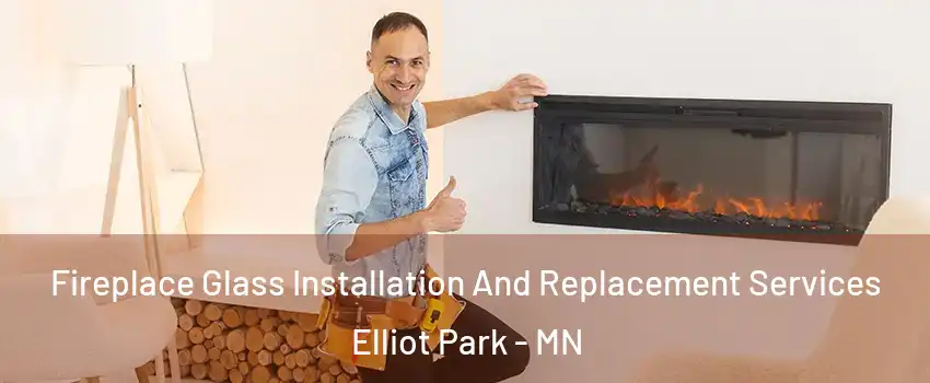 Fireplace Glass Installation And Replacement Services Elliot Park - MN