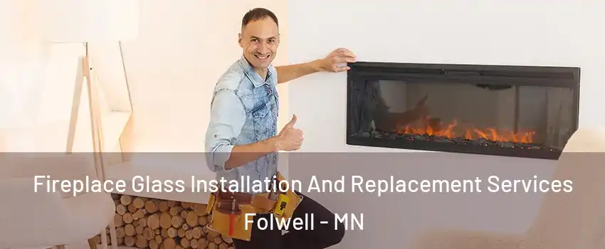Fireplace Glass Installation And Replacement Services Folwell - MN
