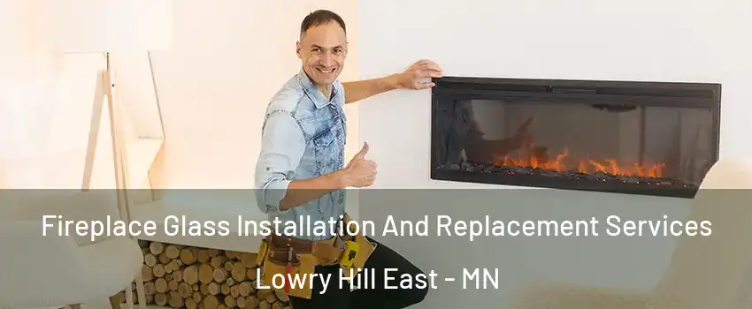 Fireplace Glass Installation And Replacement Services Lowry Hill East - MN