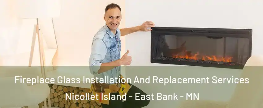 Fireplace Glass Installation And Replacement Services Nicollet Island - East Bank - MN