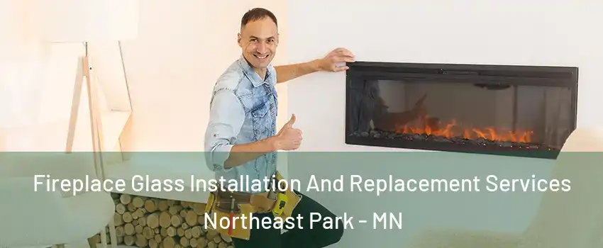 Fireplace Glass Installation And Replacement Services Northeast Park - MN