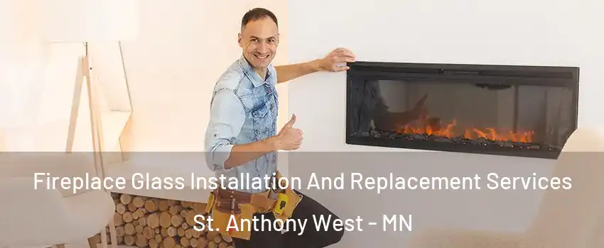 Fireplace Glass Installation And Replacement Services St. Anthony West - MN