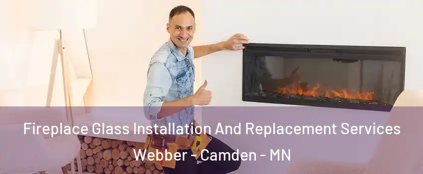 Fireplace Glass Installation And Replacement Services Webber - Camden - MN