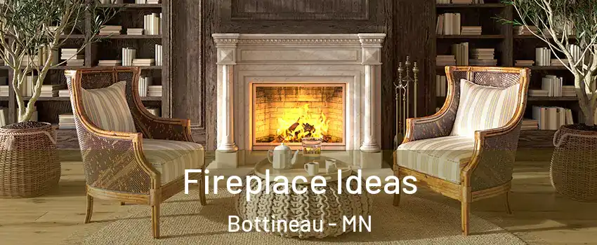 Fireplace Ideas Bottineau - MN