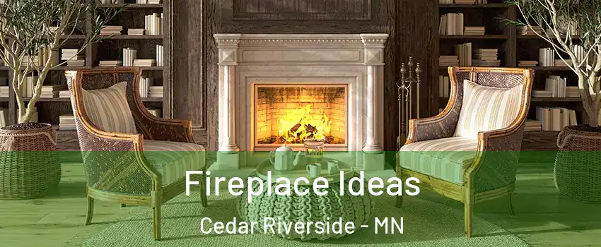 Fireplace Ideas Cedar Riverside - MN