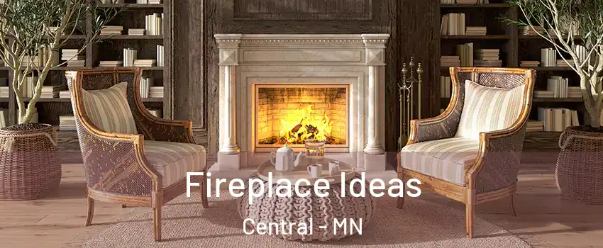 Fireplace Ideas Central - MN
