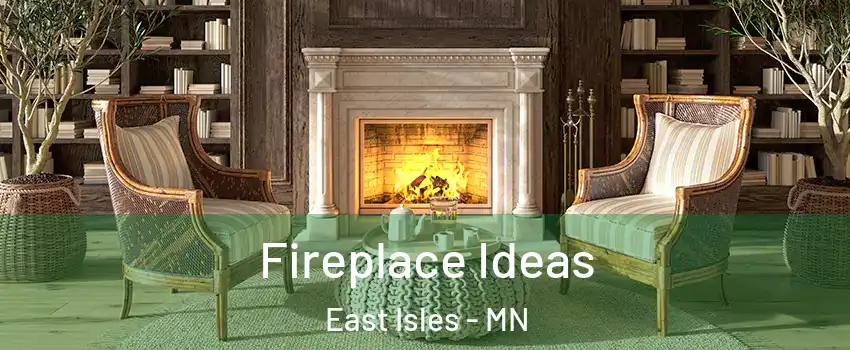 Fireplace Ideas East Isles - MN