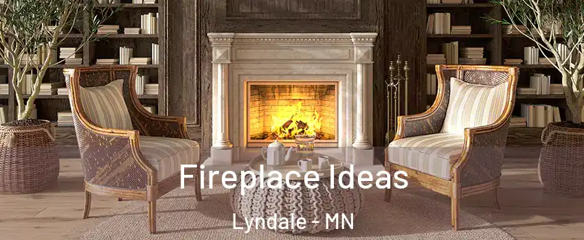 Fireplace Ideas Lyndale - MN