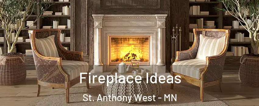 Fireplace Ideas St. Anthony West - MN