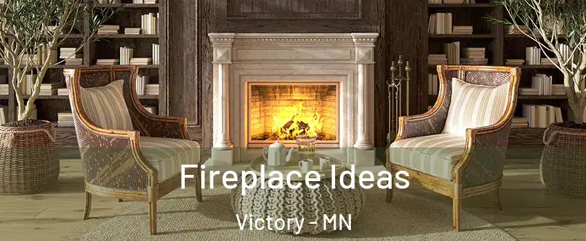 Fireplace Ideas Victory - MN
