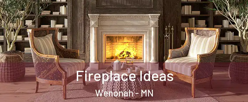 Fireplace Ideas Wenonah - MN