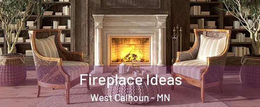 Fireplace Ideas West Calhoun - MN