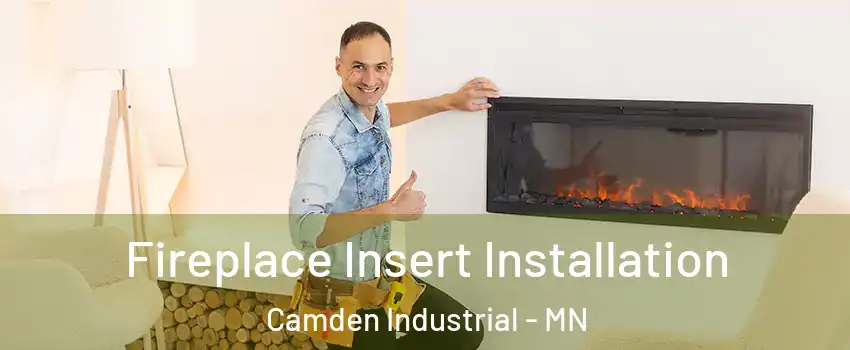 Fireplace Insert Installation Camden Industrial - MN