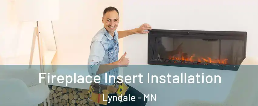 Fireplace Insert Installation Lyndale - MN