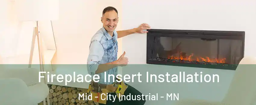 Fireplace Insert Installation Mid - City Industrial - MN