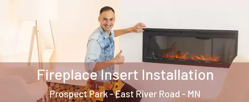 Fireplace Insert Installation Prospect Park - East River Road - MN