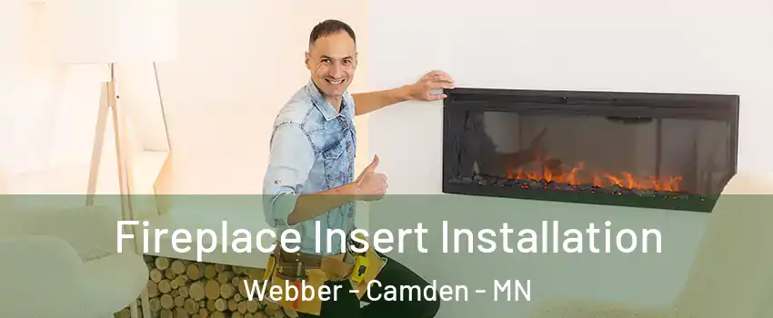Fireplace Insert Installation Webber - Camden - MN