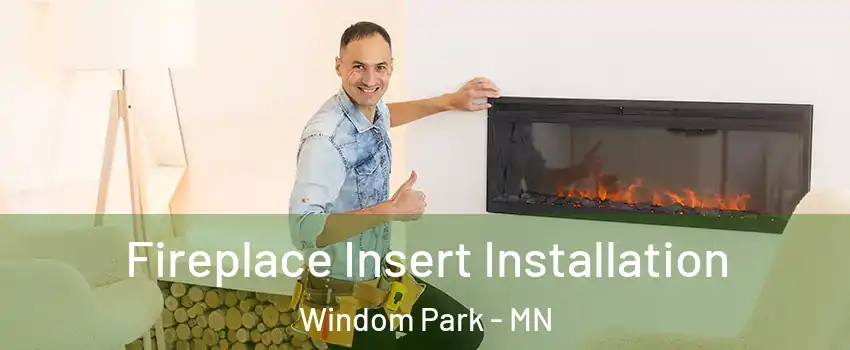 Fireplace Insert Installation Windom Park - MN