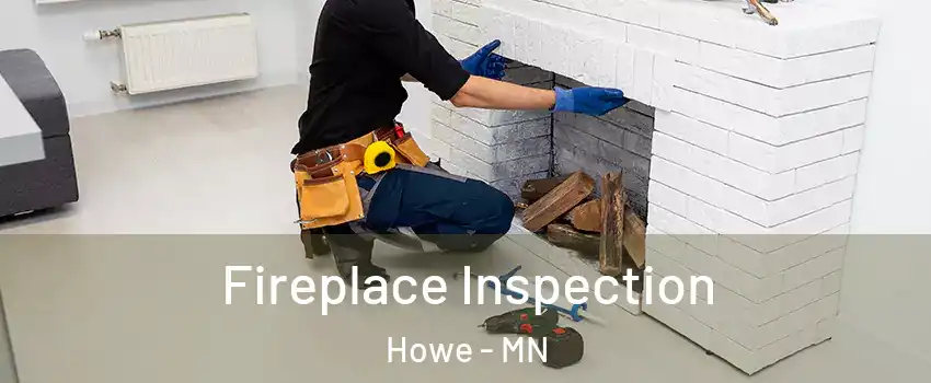 Fireplace Inspection Howe - MN