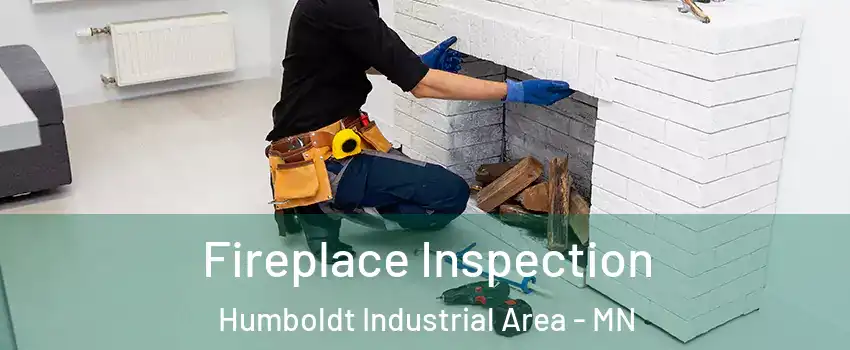 Fireplace Inspection Humboldt Industrial Area - MN