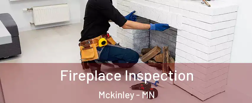 Fireplace Inspection Mckinley - MN
