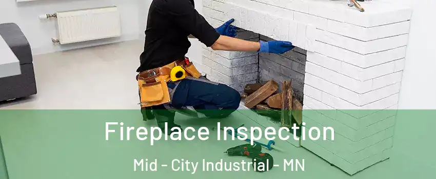 Fireplace Inspection Mid - City Industrial - MN