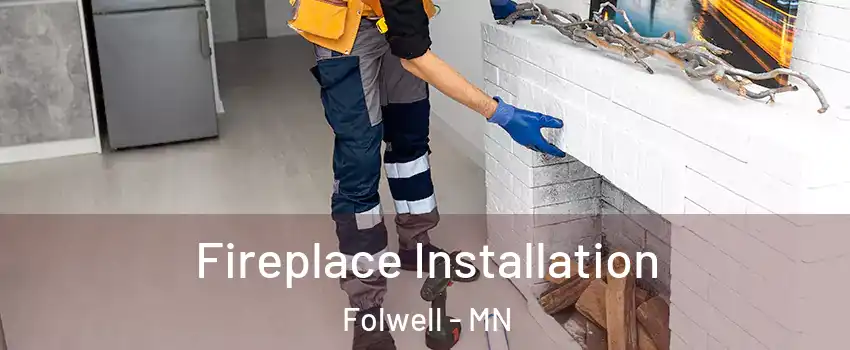 Fireplace Installation Folwell - MN