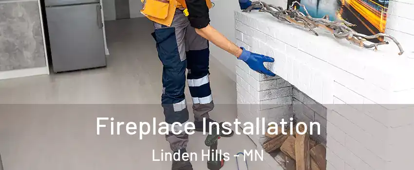 Fireplace Installation Linden Hills - MN