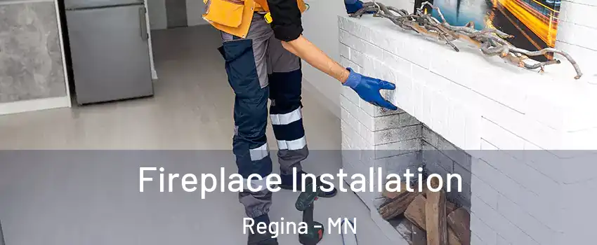 Fireplace Installation Regina - MN
