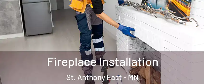 Fireplace Installation St. Anthony East - MN