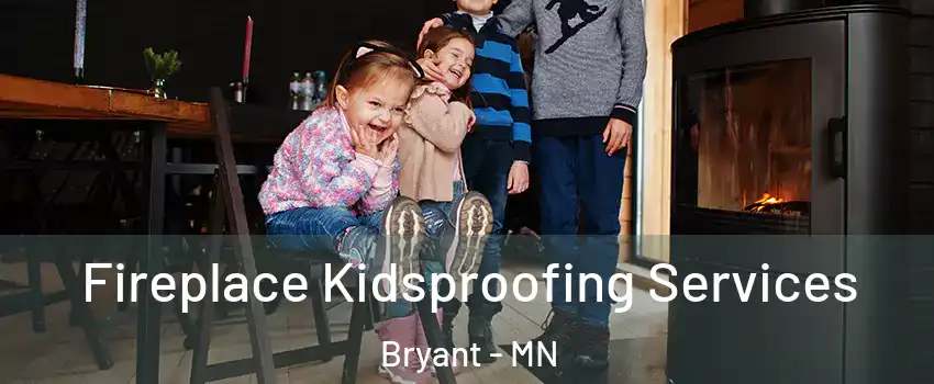 Fireplace Kidsproofing Services Bryant - MN