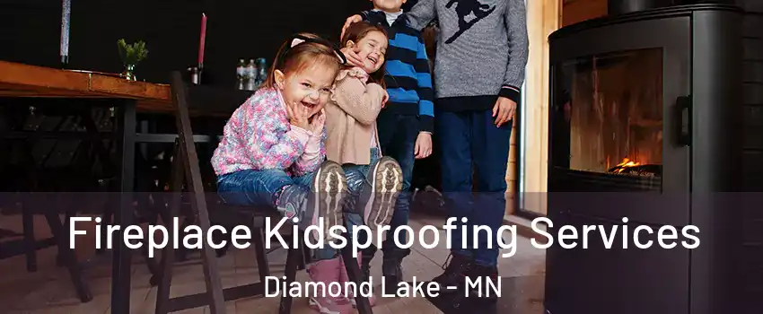 Fireplace Kidsproofing Services Diamond Lake - MN