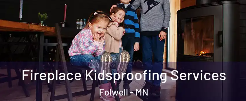 Fireplace Kidsproofing Services Folwell - MN