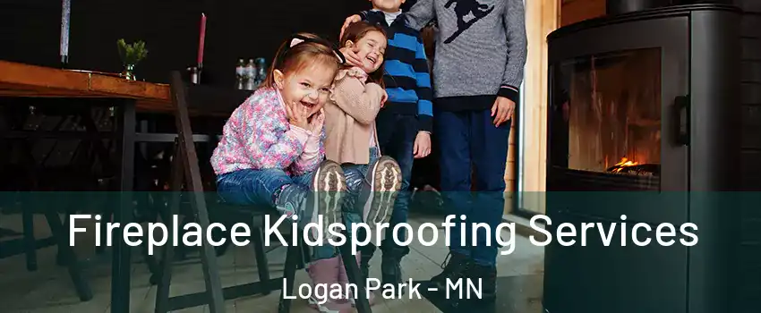 Fireplace Kidsproofing Services Logan Park - MN