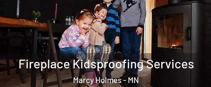 Fireplace Kidsproofing Services Marcy Holmes - MN