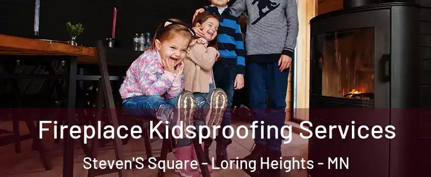 Fireplace Kidsproofing Services Steven'S Square - Loring Heights - MN