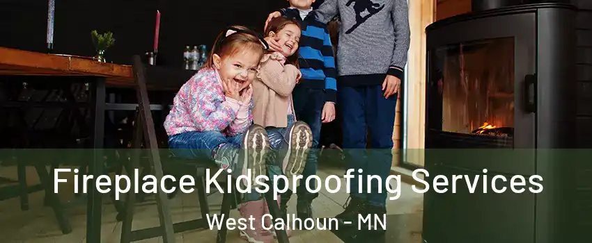 Fireplace Kidsproofing Services West Calhoun - MN