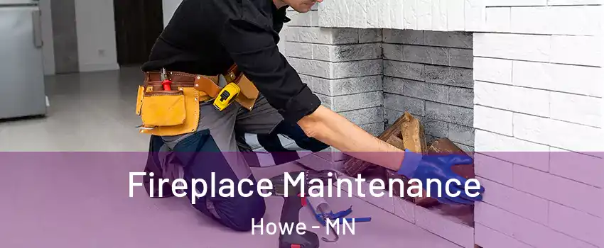 Fireplace Maintenance Howe - MN