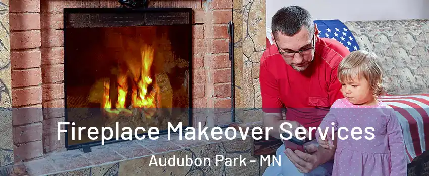 Fireplace Makeover Services Audubon Park - MN