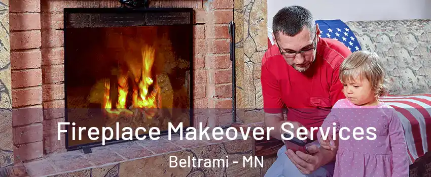 Fireplace Makeover Services Beltrami - MN