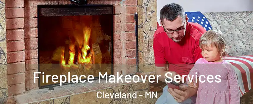 Fireplace Makeover Services Cleveland - MN