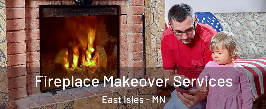 Fireplace Makeover Services East Isles - MN