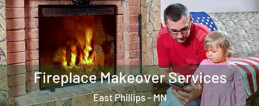 Fireplace Makeover Services East Phillips - MN