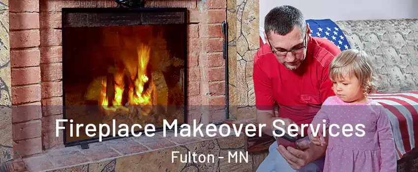 Fireplace Makeover Services Fulton - MN