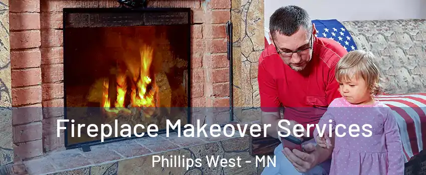 Fireplace Makeover Services Phillips West - MN