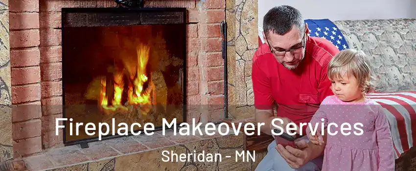 Fireplace Makeover Services Sheridan - MN
