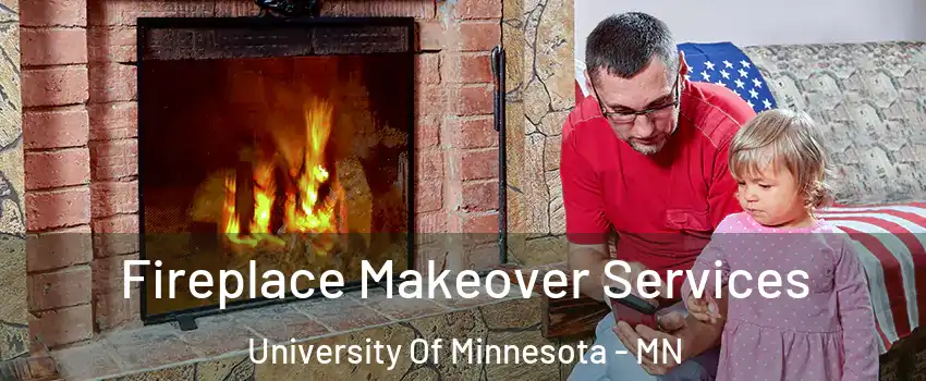 Fireplace Makeover Services University Of Minnesota - MN
